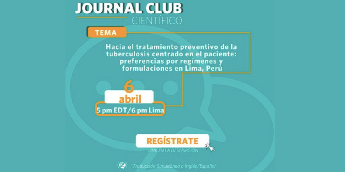Abril 2021: Hacia el tratamiento preventivo de la tuberculosis centrado en el paciente: preferencias por regímenes y formulaciones en Lima, Perú