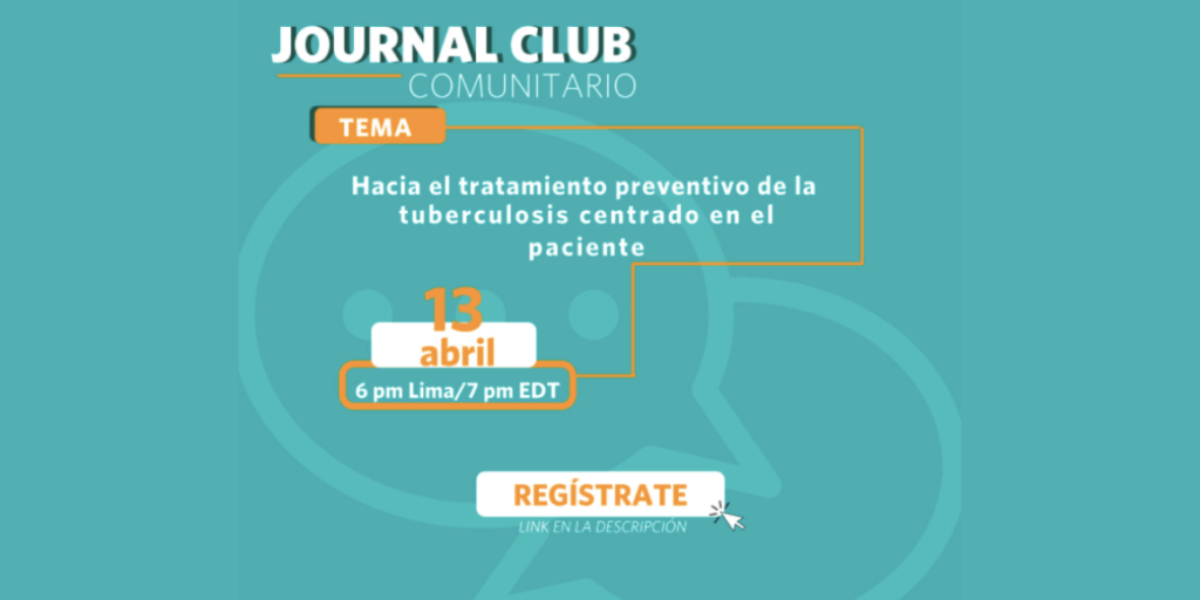 Abril 2021: Hacia el tratamiento preventivo de la tuberculosis centrado en el paciente: preferencias por regímenes y formulaciones en Lima, Perú