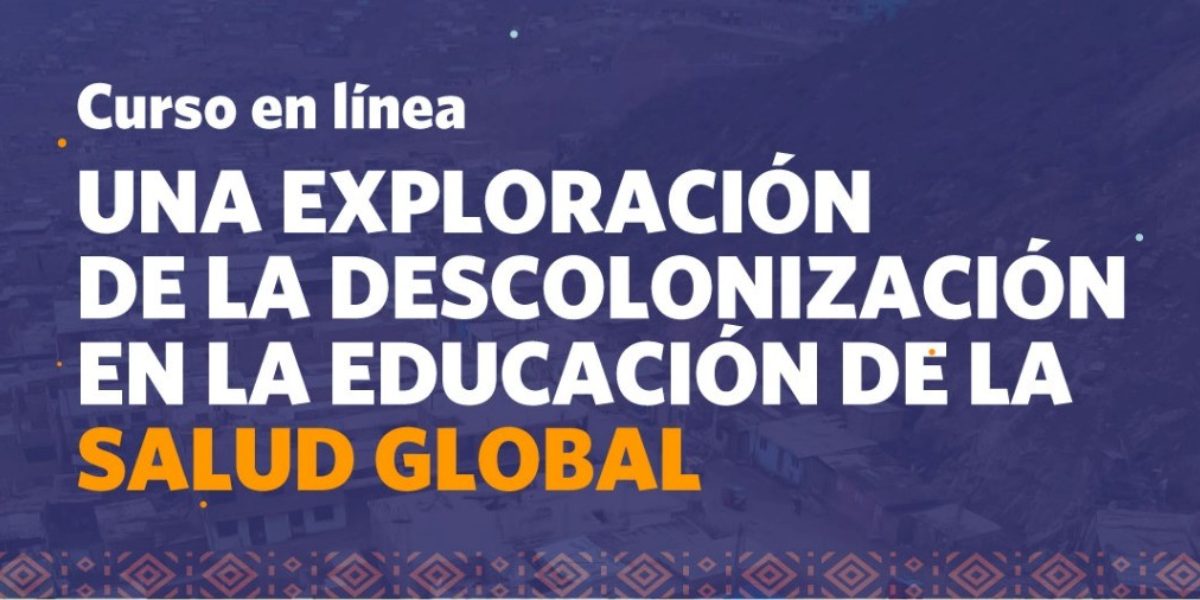 Curso: Una Exploración de la Descolonización de la Educación de Salud Global